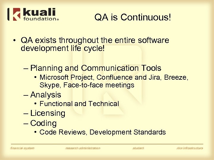 QA is Continuous! • QA exists throughout the entire software development life cycle! –