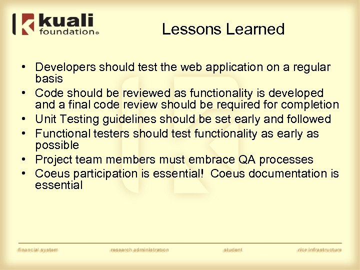 Lessons Learned • Developers should test the web application on a regular basis •