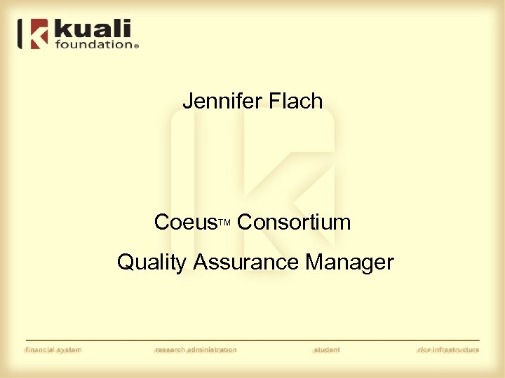 Jennifer Flach Coeus Consortium TM Quality Assurance Manager 