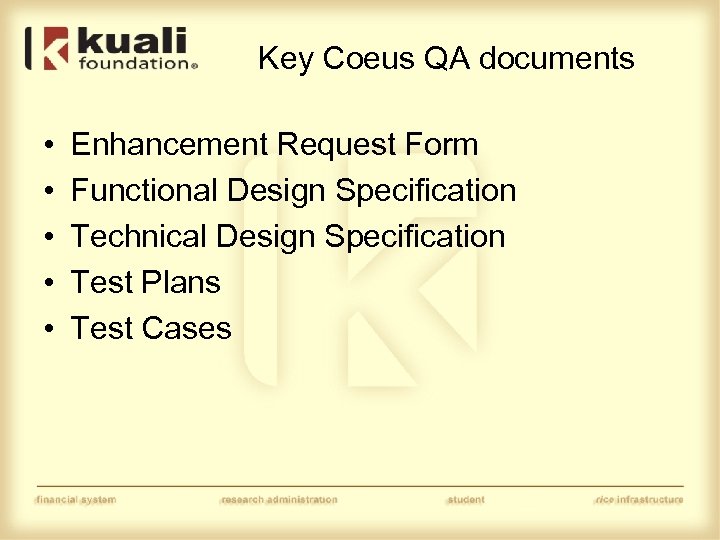 Key Coeus QA documents • • • Enhancement Request Form Functional Design Specification Technical