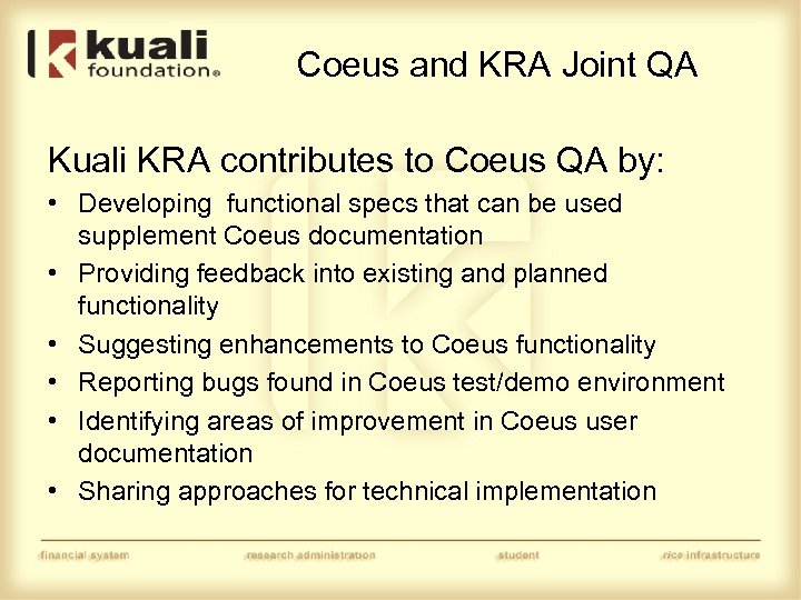 Coeus and KRA Joint QA Kuali KRA contributes to Coeus QA by: • Developing