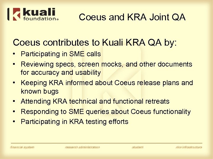 Coeus and KRA Joint QA Coeus contributes to Kuali KRA QA by: • Participating