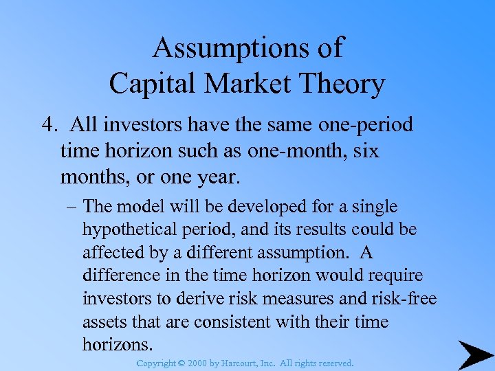 Assumptions of Capital Market Theory 4. All investors have the same one-period time horizon