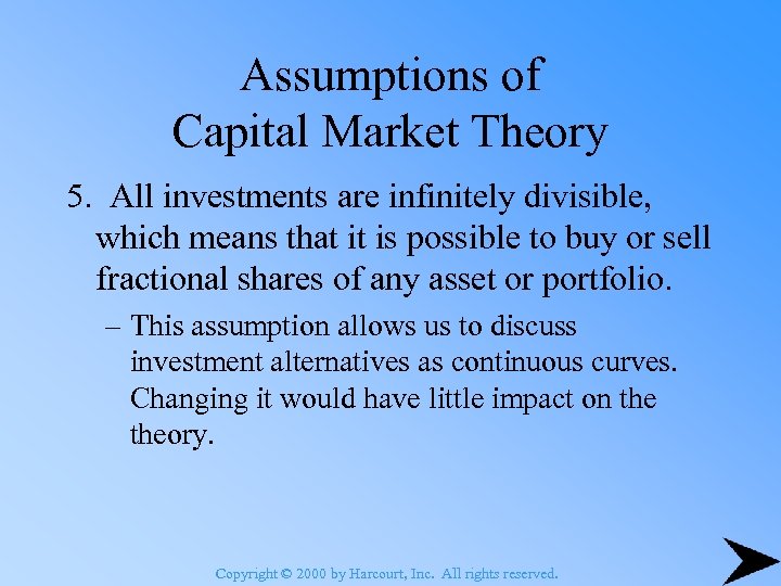 Assumptions of Capital Market Theory 5. All investments are infinitely divisible, which means that