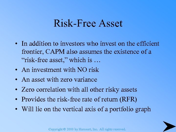 Risk-Free Asset • In addition to investors who invest on the efficient frontier, CAPM