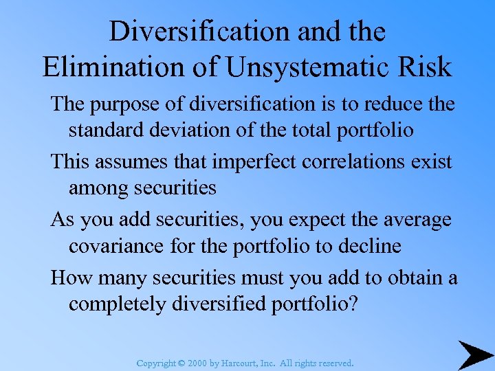 Diversification and the Elimination of Unsystematic Risk The purpose of diversification is to reduce