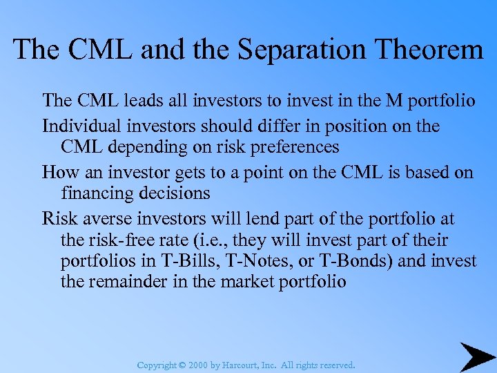 The CML and the Separation Theorem The CML leads all investors to invest in
