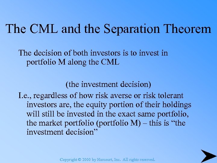 The CML and the Separation Theorem The decision of both investors is to invest