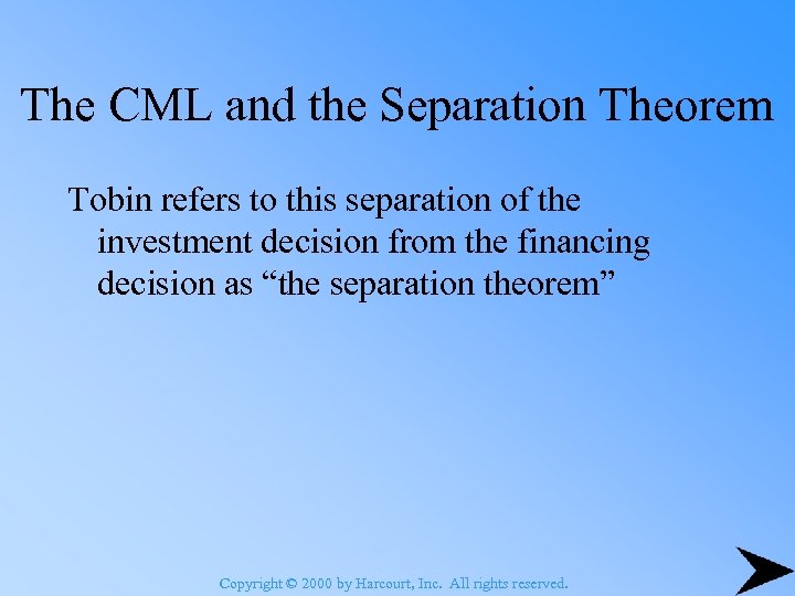 The CML and the Separation Theorem Tobin refers to this separation of the investment