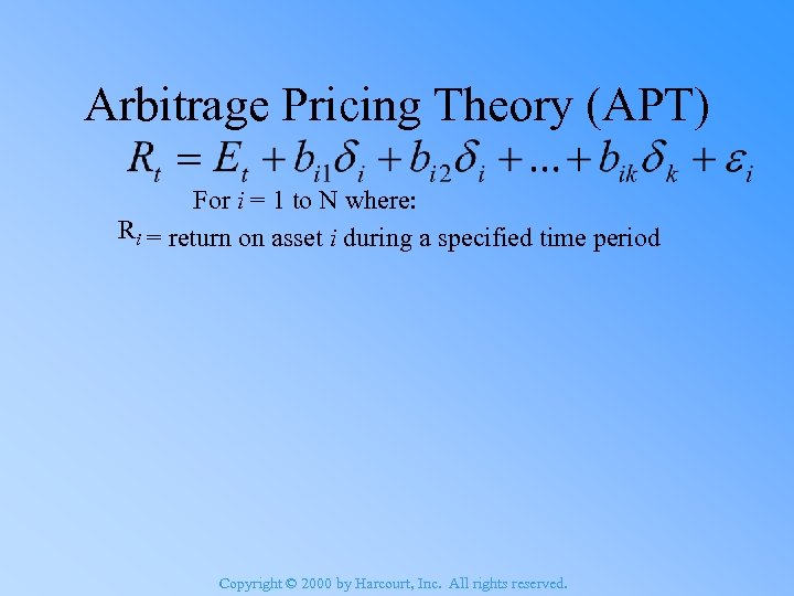 Arbitrage Pricing Theory (APT) For i = 1 to N where: Ri = return