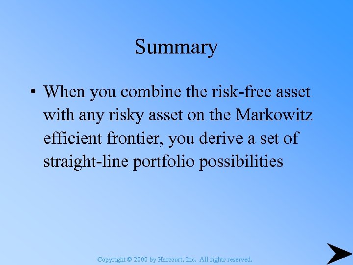 Summary • When you combine the risk-free asset with any risky asset on the