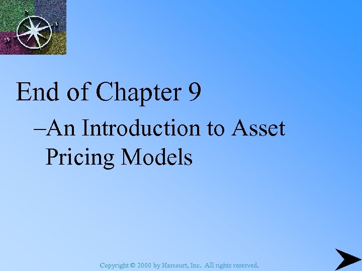 End of Chapter 9 –An Introduction to Asset Pricing Models Copyright © 2000 by