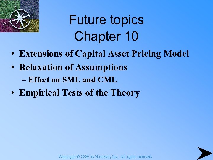 Future topics Chapter 10 • Extensions of Capital Asset Pricing Model • Relaxation of