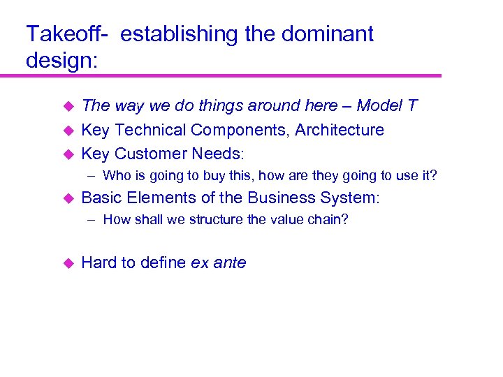 Takeoff- establishing the dominant design: u u u The way we do things around