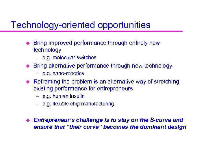 Technology-oriented opportunities u Bring improved performance through entirely new technology – e. g. molecular