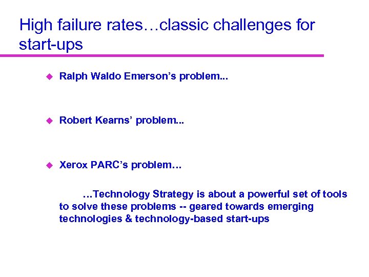 High failure rates…classic challenges for start-ups u Ralph Waldo Emerson’s problem. . . u