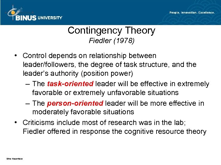Contingency Theory Fiedler (1978) • Control depends on relationship between leader/followers, the degree of