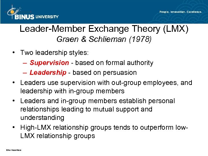 Leader-Member Exchange Theory (LMX) Graen & Schlieman (1978) • Two leadership styles: – Supervision