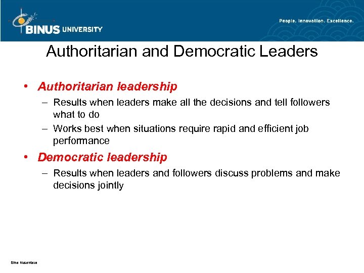 Authoritarian and Democratic Leaders • Authoritarian leadership – Results when leaders make all the