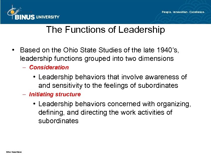 The Functions of Leadership • Based on the Ohio State Studies of the late