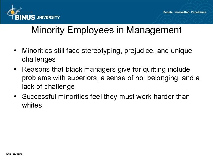 Minority Employees in Management • Minorities still face stereotyping, prejudice, and unique challenges •