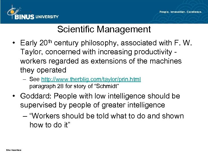 Scientific Management • Early 20 th century philosophy, associated with F. W. Taylor, concerned