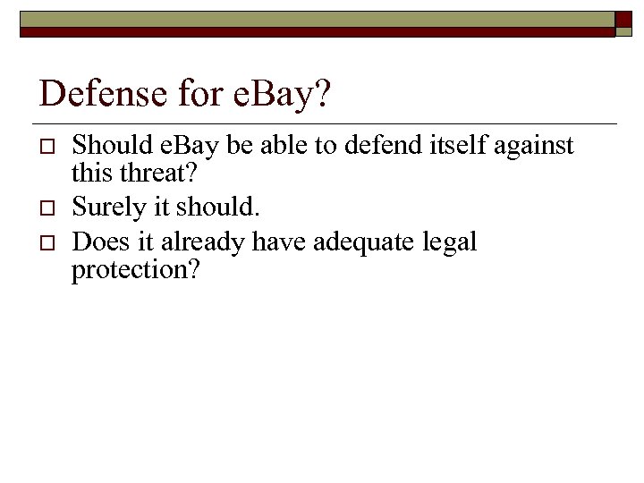 Defense for e. Bay? o o o Should e. Bay be able to defend