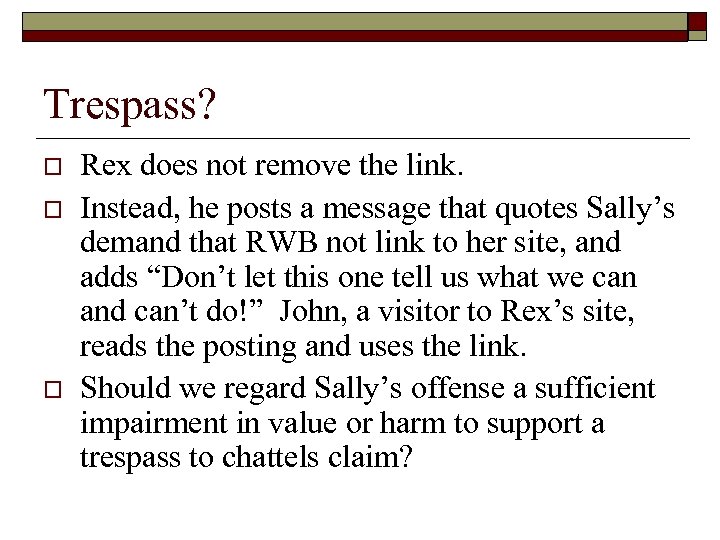 Trespass? o o o Rex does not remove the link. Instead, he posts a