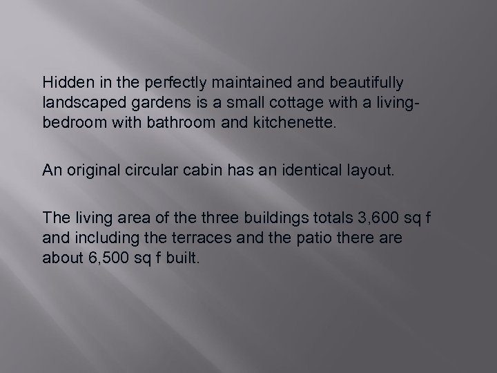 Hidden in the perfectly maintained and beautifully landscaped gardens is a small cottage with