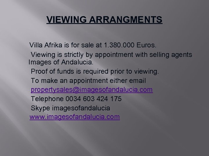 VIEWING ARRANGMENTS Villa Afrika is for sale at 1. 380. 000 Euros. Viewing is