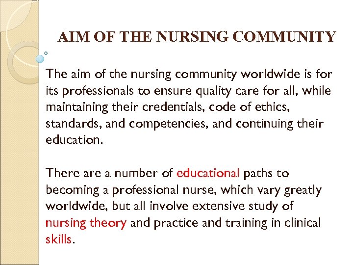 AIM OF THE NURSING COMMUNITY The aim of the nursing community worldwide is for