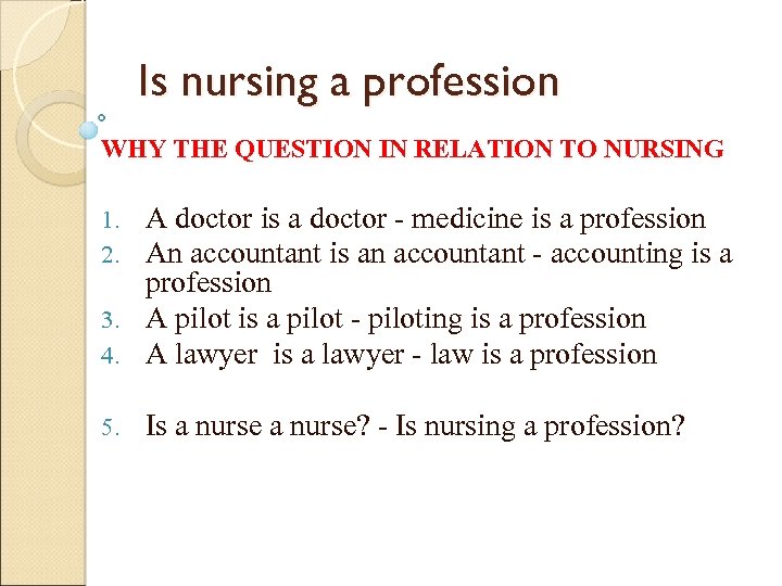 Is nursing a profession WHY THE QUESTION IN RELATION TO NURSING A doctor is