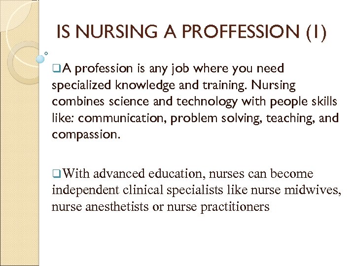 IS NURSING A PROFFESSION (1) q. A profession is any job where you need