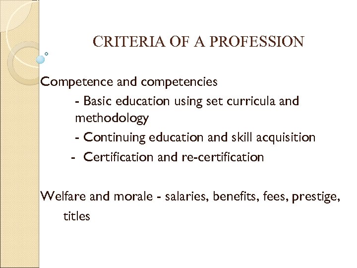 CRITERIA OF A PROFESSION Competence and competencies - Basic education using set curricula and