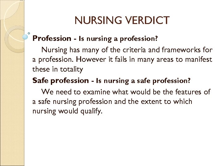 NURSING VERDICT Profession - Is nursing a profession? Nursing has many of the criteria