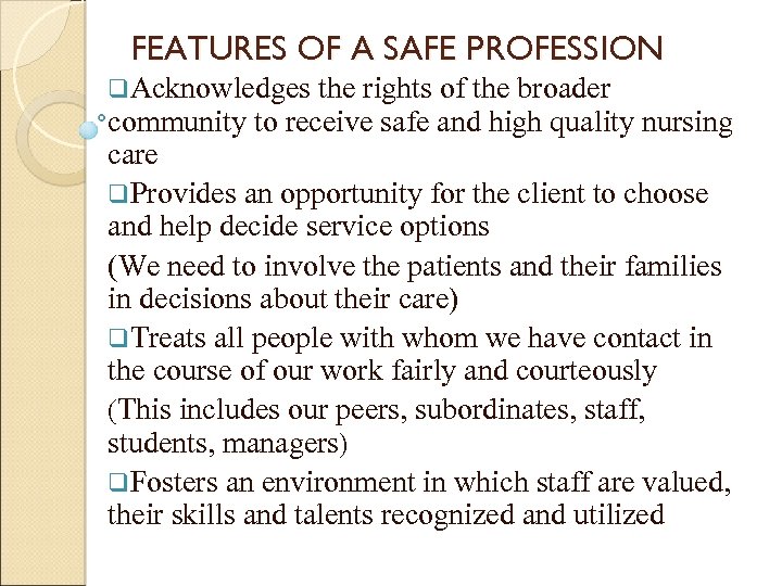 FEATURES OF A SAFE PROFESSION q. Acknowledges the rights of the broader community to