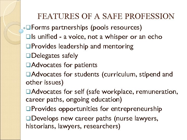 FEATURES OF A SAFE PROFESSION q. Forms partnerships (pools resources) q. Is unified -