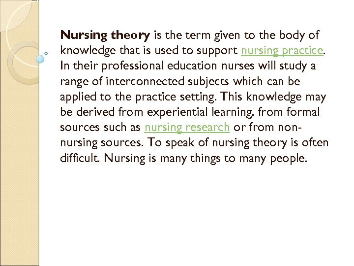 Nursing theory is the term given to the body of knowledge that is used