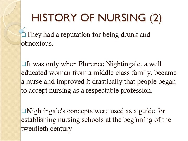 HISTORY OF NURSING (2) q. They had a reputation for being drunk and obnoxious.