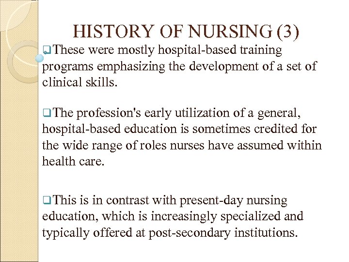 HISTORY OF NURSING (3) q. These were mostly hospital-based training programs emphasizing the development