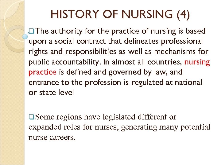 HISTORY OF NURSING (4) q. The authority for the practice of nursing is based