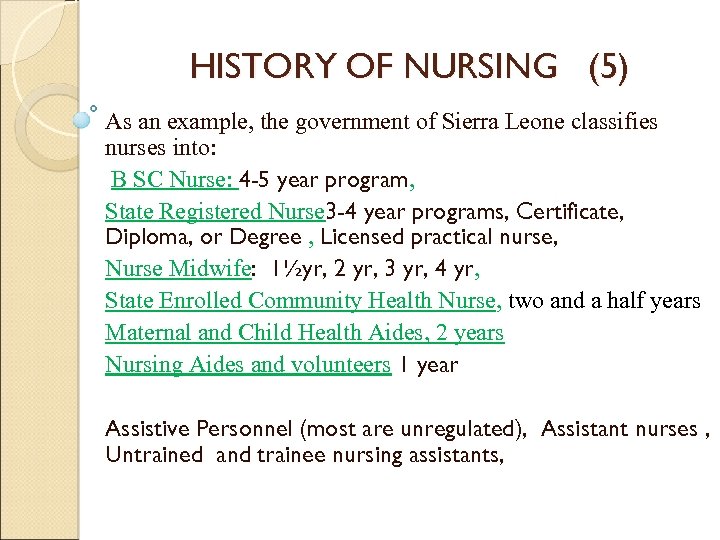 HISTORY OF NURSING (5) As an example, the government of Sierra Leone classifies nurses