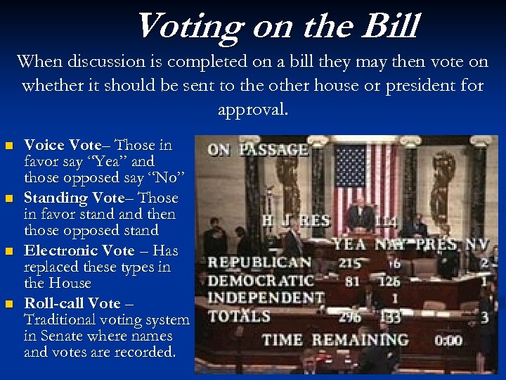 Voting on the Bill When discussion is completed on a bill they may then