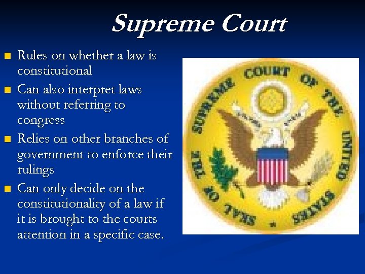 Supreme Court n n Rules on whether a law is constitutional Can also interpret