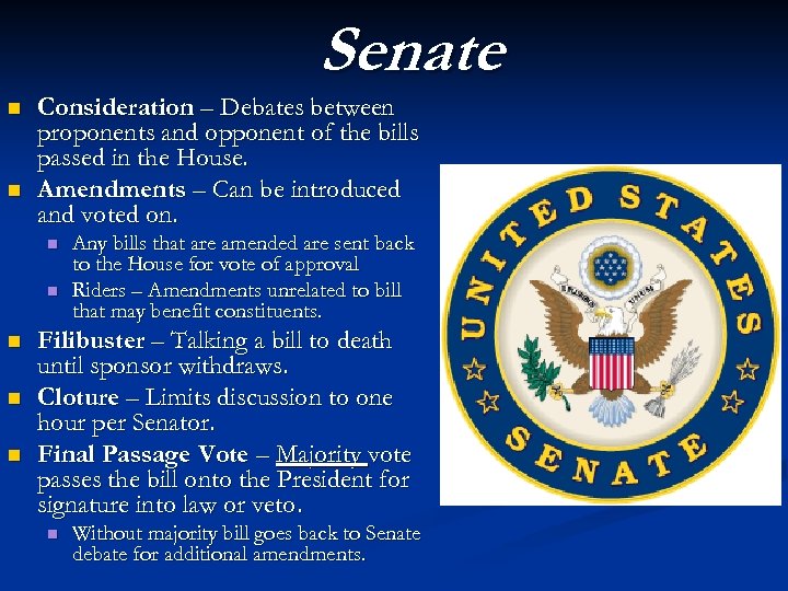 Senate n n Consideration – Debates between proponents and opponent of the bills passed