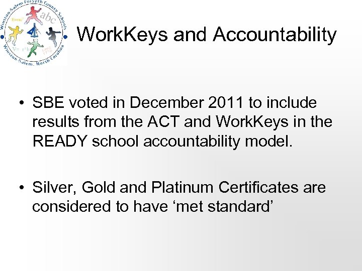 Work. Keys and Accountability • SBE voted in December 2011 to include results from