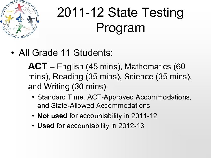 2011 -12 State Testing Program • All Grade 11 Students: – ACT – English