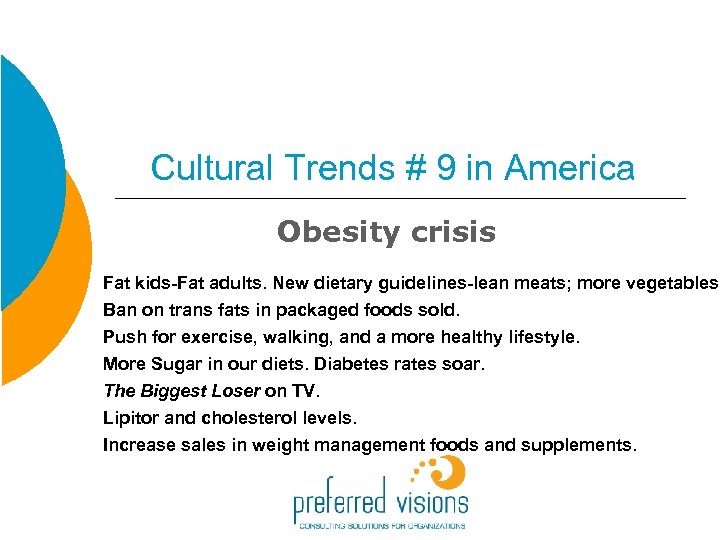 Cultural Trends # 9 in America Obesity crisis Fat kids-Fat adults. New dietary guidelines-lean