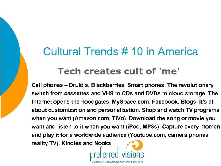 Cultural Trends # 10 in America Tech creates cult of 'me' Cell phones –