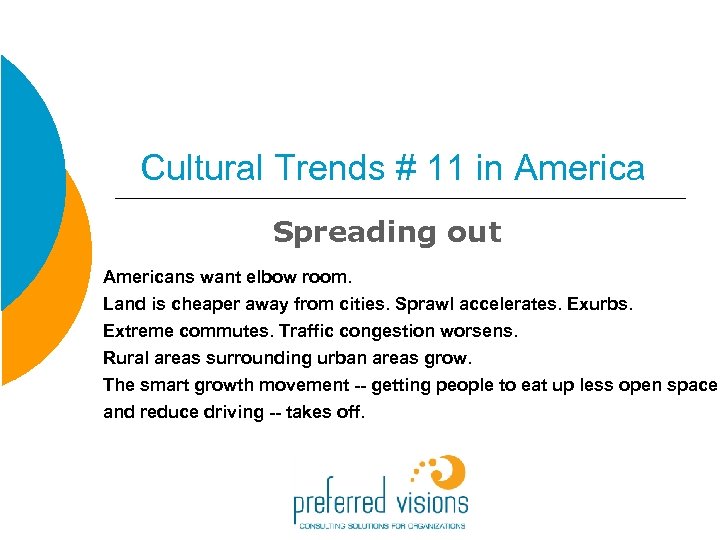 Cultural Trends # 11 in America Spreading out Americans want elbow room. Land is